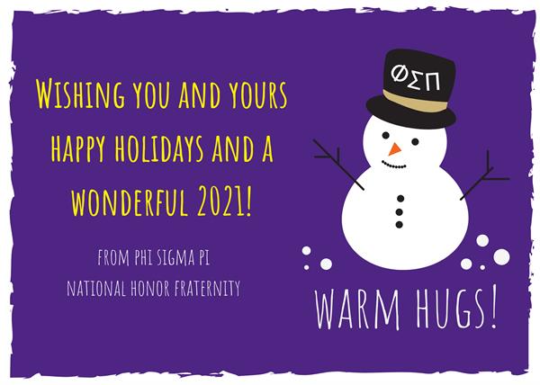 Happy Holidays from Phi Sigma Pi Wishing You and Yours Happy Holidays and a Wonderful 2021!